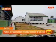 Trujillo: padres de familia piden reconstrucción de colegio