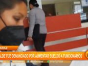 Huaraz: Alcalde fue denunciado por aumentar sueldo a funcionarios