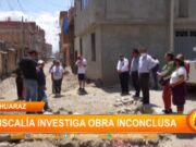 Huaraz: Fiscalía investiga obra inconclusa