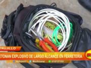 Trujillo: detonan explosivo de largo alcance en ferretería