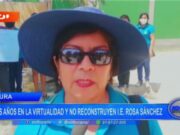 Piura: tres años en la virtualidad y no reconstruyen I. E. Rosa Sánchez