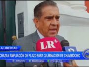 La Libertad: rechazan ampliación de plazo para culminación de Chavimochic