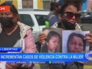 La Libertad: se incrementan casos de violencia contra la mujer