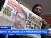 La Libertad: en suspenso juicio oral por caso de profesor muerto en Otuzco
