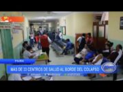 Piura: más de 33 centros de salud al borde del colapso
