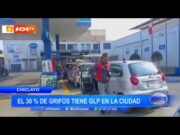 Chiclayo: el 30% de grifos tiene GLP en la ciudad