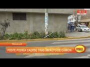 Trujillo: poste podría caerse tras impacto de camión