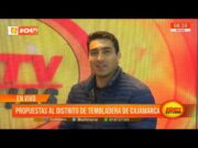 Cajamarca: Juan Córdova presenta propuestas a al distrito de Tembladera, Cajamarca
