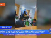 Trujillo: sicarios se disfrazan de policías para matar a alias «pepito»