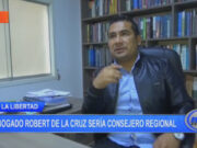 La Libertad: abogado Robert de la Cruz sería consejo regional