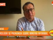 Consejero se pronuncia sobre la minería informal