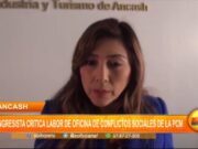 Áncash:congresista critica labor de oficina de conflictos sociales de la PCM