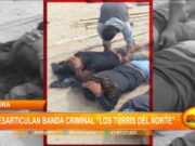 Piura: desarticulan banda criminal “Los Turris del Norte”