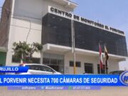 Trujillo: El Porvenir necesita 700 cámaras de seguridad
