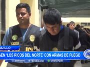 Trujillo: caen ‘Los Ricos del Norte’ con armas de fuego