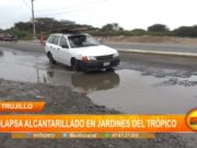 La Libertad: colapsa alcantarillado en jardines del Trópico