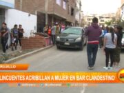 Trujillo: delincuentes acribillan a mujer en bar clandestino