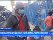 Lambayeque: denuncian presunto maltrato y negligencia en dos hospitales