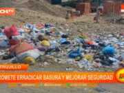 Trujillo: promete erradicar basura y mejorar seguridad