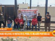 Trujillo: no hubo relevos, ni visitas en el penal El Milagro por huelga
