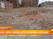 Trujillo: cercan y limpian terrenos que se encontraban con basura