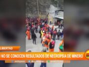 La Libertad: aún no se conocen resultados de necropsia de minero