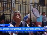 Piura: trabajadores exigen restablecer acuerdos laborales
