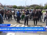 Trujillo: trabajadores de la Municipalidad de La Esperanza acatan plantón