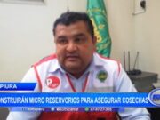 Piura: construirán micro reservorios para asegurar cosechas