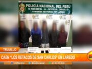La Libertad: PNP desarticula banda criminal y detienen a sujeto por tenencia ilegal de arma
