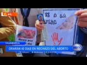 Cajamarca: orarán 40 días en rechazo del aborto