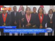 Fiscalía presenta denuncia constitucional contra Pedro Castillo