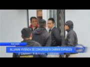 Áncash: allanan vivienda de congresista Darwin Espinoza