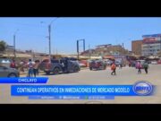Chiclayo: continúan operativos en inmediaciones de mercado modelo