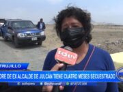 Trujillo: padre de exalcalde de Julcán tiene cuatro meses secuestrado