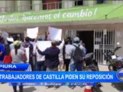 Piura: trabajadores de Castilla piden su reposición