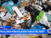 Trujillo: ciudadanos piden solución a huelga de personal del Segat