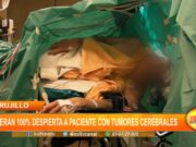 La Libertad: operan 100% despierta a paciente con tumores cerebrales