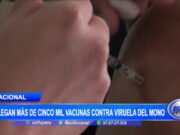 Llegan más de cinco mil vacunas contra viruela del mono
