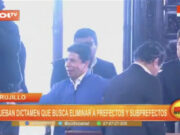 Trujillo: aprueban dictamen que busca eliminar prefectos y subprefectos
