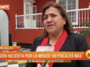 Trujillo: región necesita por lo menos 100 fiscales más