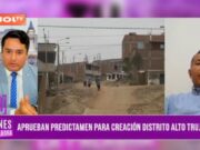 Alcalde de Alto Trujillo se pronuncia frente a la aprobación del predictamen que covierte al centro poblado en distrito