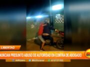 La Libertad: denuncian presunto abuso de autoridad en contra de abogado