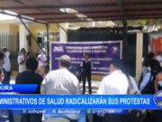 Piura: administrativos de salud radicalizarán sus protestas