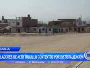 Trujillo: pobladores de Alto Trujillo contentos por distritalización
