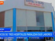 Áncash: médicos de tres hospitales paralizan sus labores