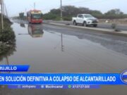 Trujillo: piden solución definitiva a colapso de alcantarillado