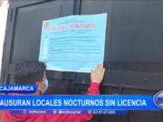 Cajamarca: clausuran locales nocturnos sin licencia