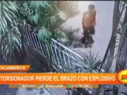 Cajamarca: extorsionador pierde el brazo con explosivo
