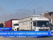 Chiclayo: bloquean Vía de Evitamiento exigiendo semáforos